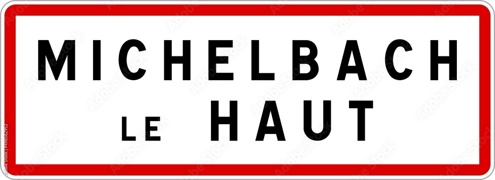 Panneau entrée ville agglomération Michelbach-le-Haut / Town entrance sign Michelbach-le-Haut Panneau entrée ville agglomération Michelbach-le-Haut / Town entrance sign Michelbach-le-Haut