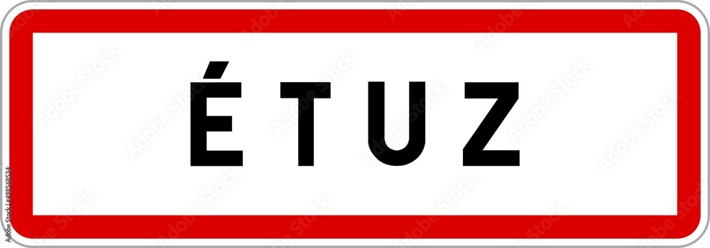 Panneau entrée ville agglomération Étuz / Town entrance sign Étuz Panneau entrée ville agglomération Étuz / Town entrance sign Étuz
