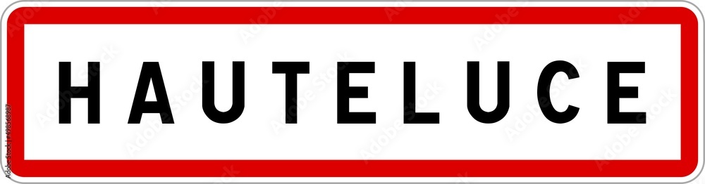 Panneau entrée ville agglomération Hauteluce / Town entrance sign Hauteluce Panneau entrée ville agglomération Hauteluce / Town entrance sign Hauteluce