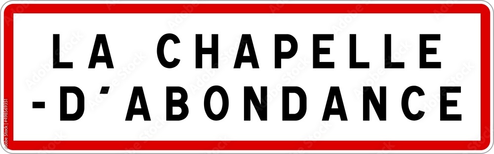 Panneau entrée ville agglomération La Chapelle-d'Abondance / Town entrance sign La Chapelle-d'Abondance Panneau entrée ville agglomération La Chapelle-d'Abondance / Town entrance sign La Chapelle-d'Abondance
