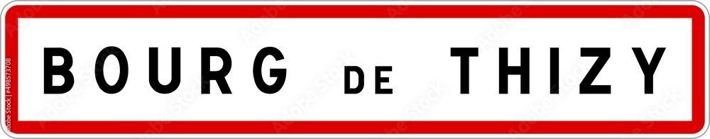 Panneau entrée ville agglomération Bourg-de-Thizy / Town entrance sign Bourg-de-Thizy Panneau entrée ville agglomération Bourg-de-Thizy / Town entrance sign Bourg-de-Thizy