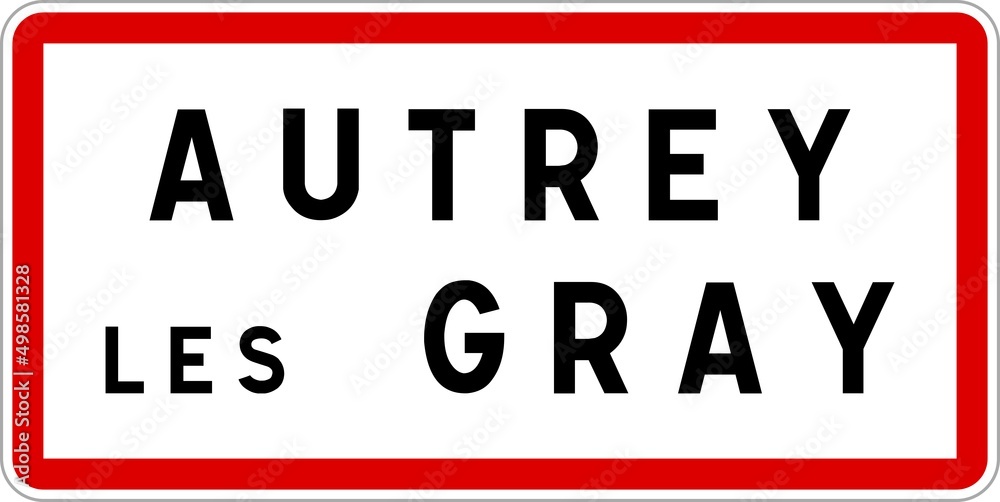 Panneau entrée ville agglomération Autrey-lès-Gray / Town entrance sign Autrey-lès-Gray Panneau entrée ville agglomération Autrey-lès-Gray / Town entrance sign Autrey-lès-Gray