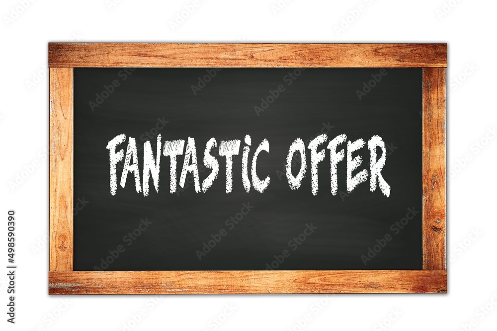FANTASTIC OFFER text written on wooden frame school blackboard. FANTASTIC OFFER text written on wooden frame school blackboard.