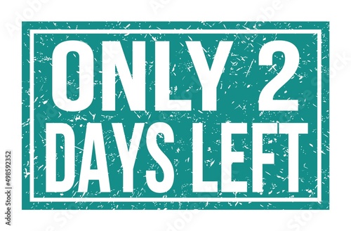 ONLY 2 DAYS LEFT  words on blue rectangle stamp sign