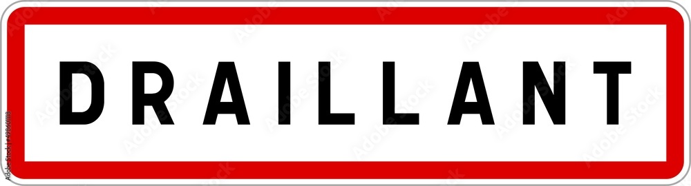 Panneau entrée ville agglomération Draillant / Town entrance sign Draillant Panneau entrée ville agglomération Draillant / Town entrance sign Draillant