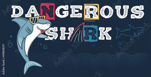 Shark wearing cool sunglasses and dangerous sharks typography