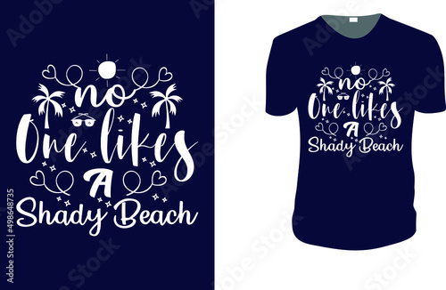 No One Likes A Shady Beach. Summer Vector graphic for t shirt. Vector graphic, typographic poster or t-shirt. typography, print, vector illustration.