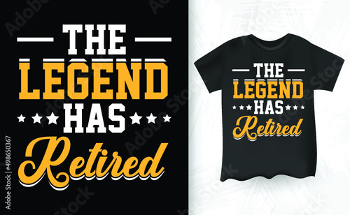 The Legend Has Retired Funny Vintage Retirement T-shirt Design