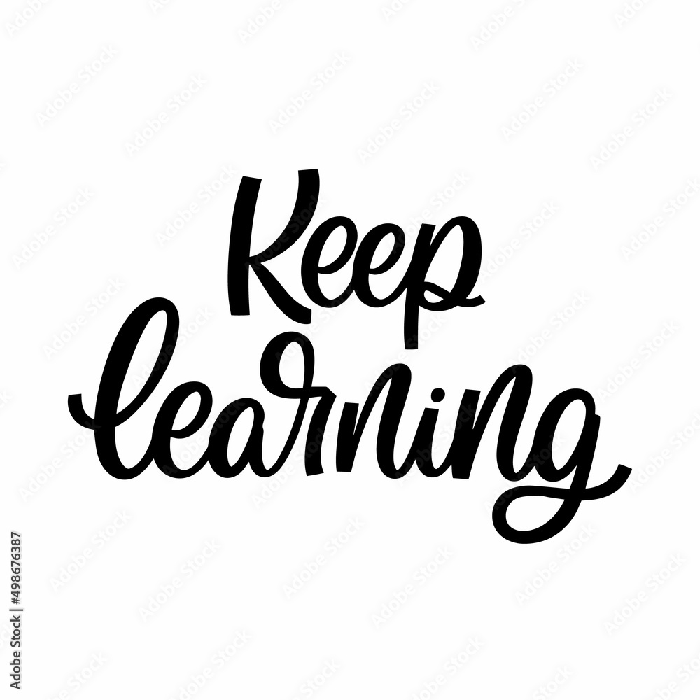 Hand drawn lettering quote. The inscription: Keep learning. Perfect design for greeting cards, posters, T-shirts, banners, print invitations. Hand drawn lettering quote. The inscription: Keep learning. Perfect design for greeting cards, posters, T-shirts, banners, print invitations.