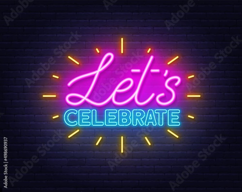 Let s celebrate neon lettering on brick wall background.