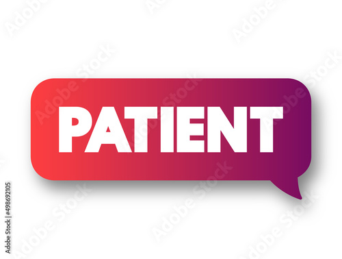Patient - person who is receiving medical care, text concept message bubble