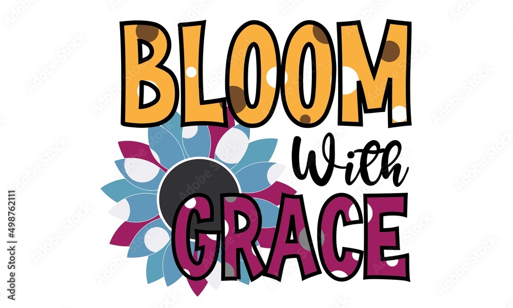 Bloom With Grace Sublimation T-Shirt Design