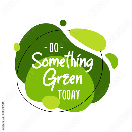 Do Something Green Today abstract graphic liquid organic elements. Dynamical fluid shapes. Isolated green banner with flowing lines. Template for the design for flyer or presentation for Earth Day.