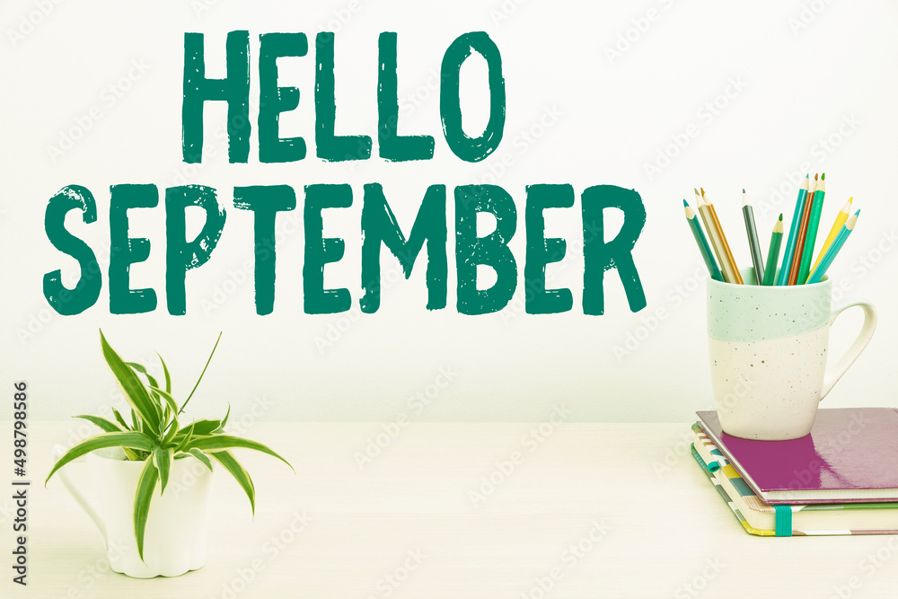 Sign displaying Hello September. Concept meaning Eagerly wanting a warm ...