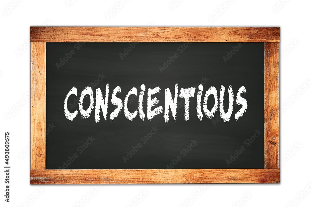 CONSCIENTIOUS text written on wooden frame school blackboard. CONSCIENTIOUS text written on wooden frame school blackboard.