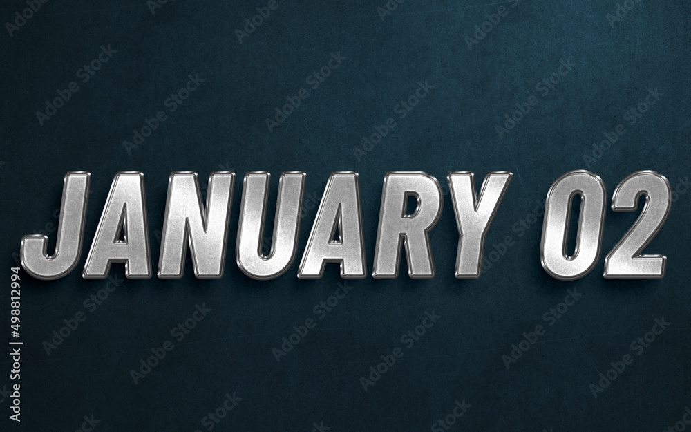 JANUARY 02 IN SILVER HIGH RELIEF LETTERS ON DARK BACKGROUND JANUARY 02 IN SILVER HIGH RELIEF LETTERS ON DARK BACKGROUND