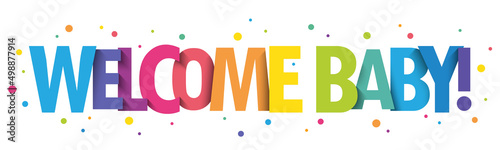 WELCOME BABY! bright vector typography banner with colorful dots