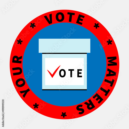 Ballot box for candidates choice on blue circle background. Inscription VOTE on voting box. YOUR VOICE MATTERS text on red ring backdrop. Voting concept. Make political choice. Use your voice.