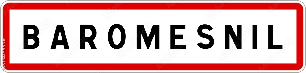 Panneau entrée ville agglomération Baromesnil / Town entrance sign Baromesnil Panneau entrée ville agglomération Baromesnil / Town entrance sign Baromesnil