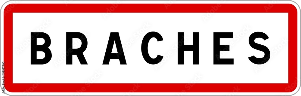 Panneau entrée ville agglomération Braches / Town entrance sign Braches Panneau entrée ville agglomération Braches / Town entrance sign Braches