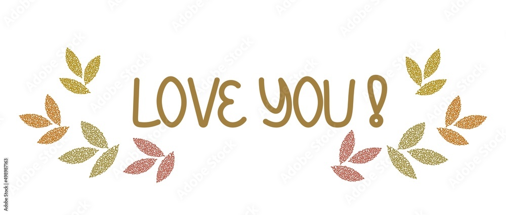 Lettering love you, gold letters on a white background, decorated with abstract leaves. Suitable for postcards, posters, product packaging design