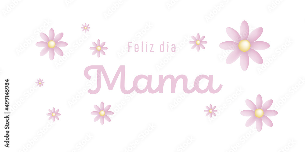 Spanish text : Feliz dia mama, with pink flowers on a white background