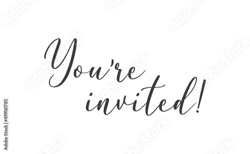 You're invited. Handwritten style typography message for invitation card. Lettering text. © Matias
