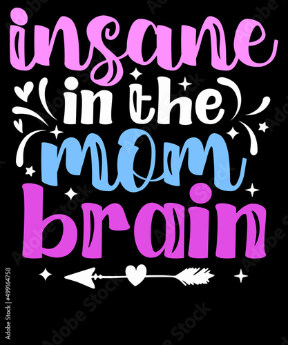 Insane in the mom brain, Mother’s Day, Mom Life, Typography, T-shirt Design