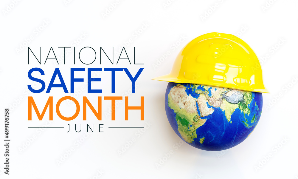 National safety month is observed every year in June to remind us the