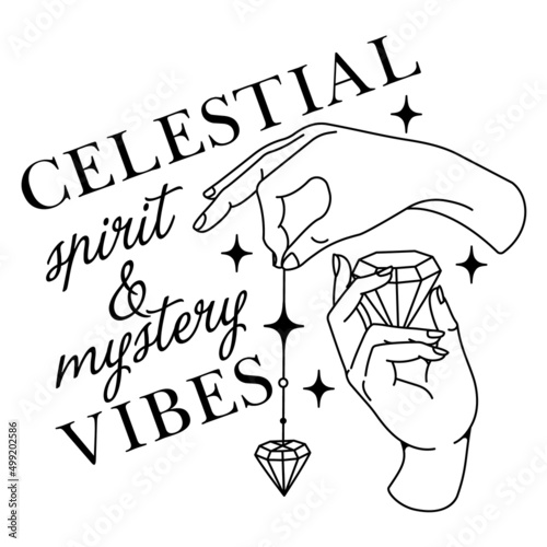 Mystical hands with quote: Celestial spirit and mystery vibes. Witches symbols: stars, sacred jewelry, diamonds. Graphic boho print with inspirational text.
