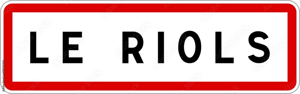 Panneau entrée ville agglomération Le Riols / Town entrance sign Le Riols Panneau entrée ville agglomération Le Riols / Town entrance sign Le Riols