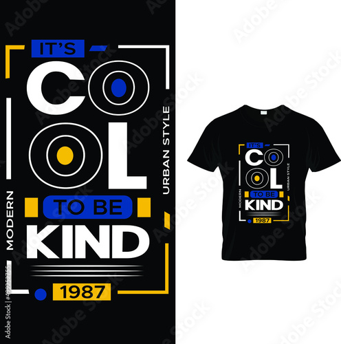 IT'S COOL TO BE KIND T SHIRT DESIGN.