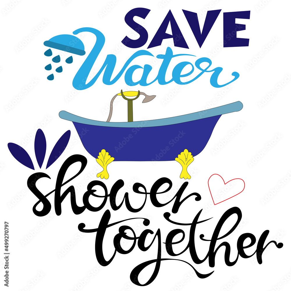 Save water, shower together. Inscription for the bathroom. Vector