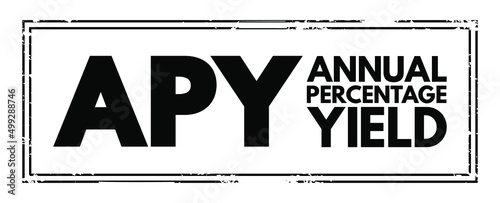 APY Annual Percentage Yield - normalized representation of an interest rate, based on a compounding period of one year, acronym text concept stamp