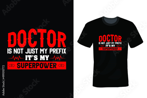 Doctor: is not just my prefix, it's my superpower, Doctor T shirt design, vintage, typography