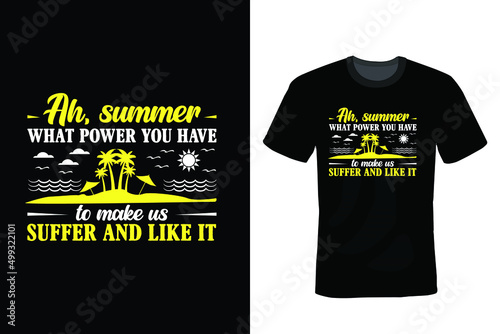 Ah, summer, what power you have to make us suffer and like it. Summer T shirt design, vintage, typography