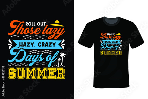 Roll out those Lazy-Hazy-Crazy Days of Summer. Summer T shirt design, vintage, typography