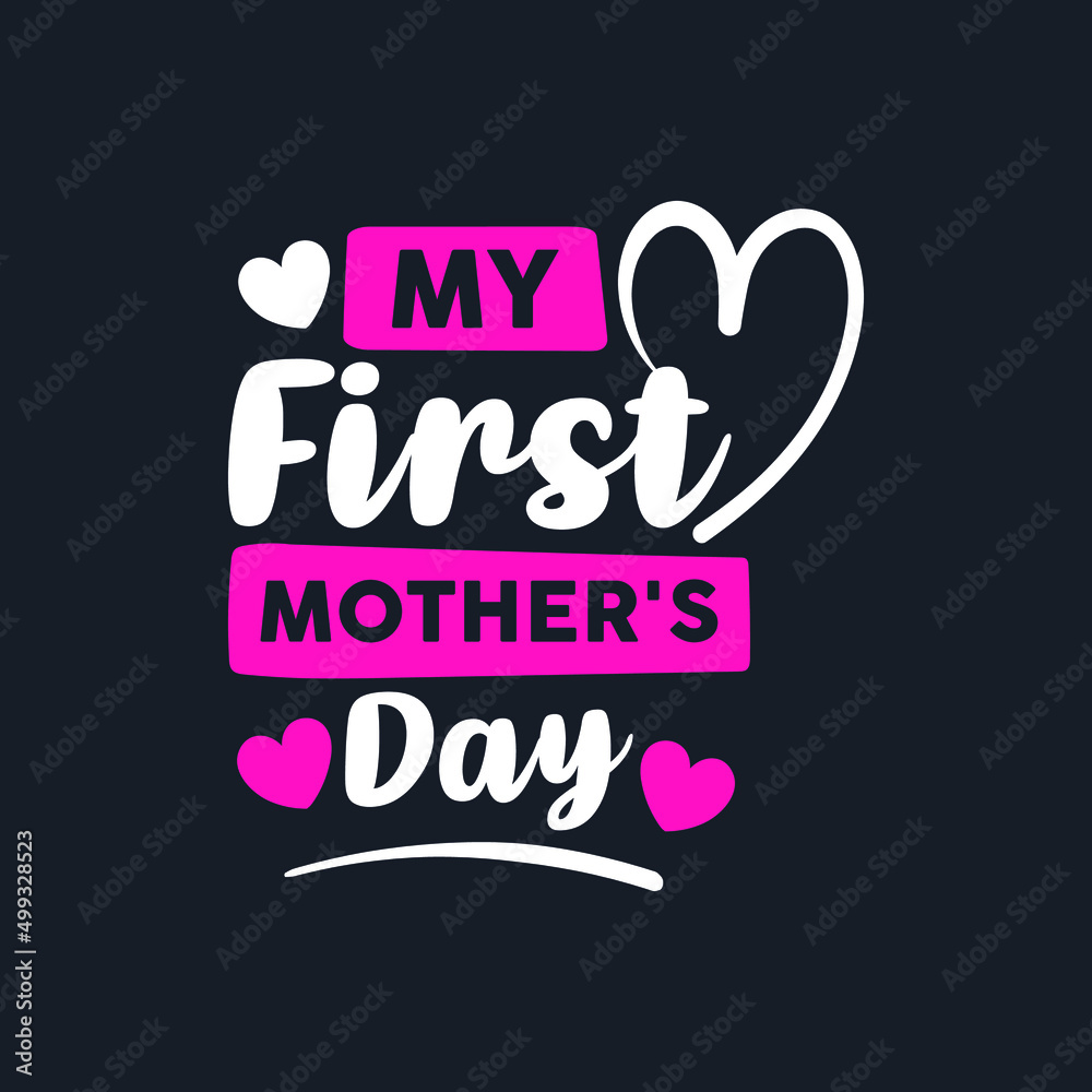 My First Mother's Day. Mother's Day T-Shirt Design, Posters, Greeting Cards, Textiles, and Sticker Vector Illustration