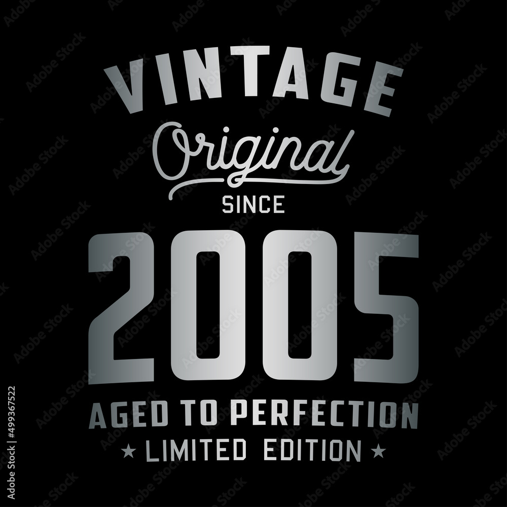 Vintage Original Since 2005. Aged to perfection. Authentic T-Shirt Design. Vector and Illustration.
