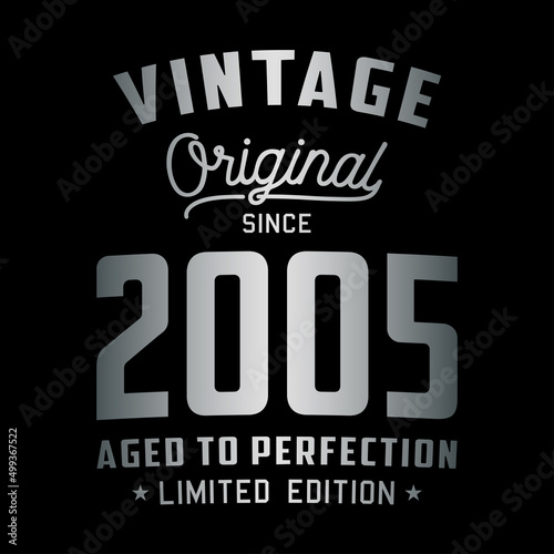 Vintage Original Since 2005. Aged to perfection. Authentic T-Shirt Design. Vector and Illustration. 