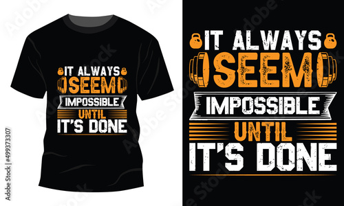 It always seem impossible GYM typography T-shirt Design
