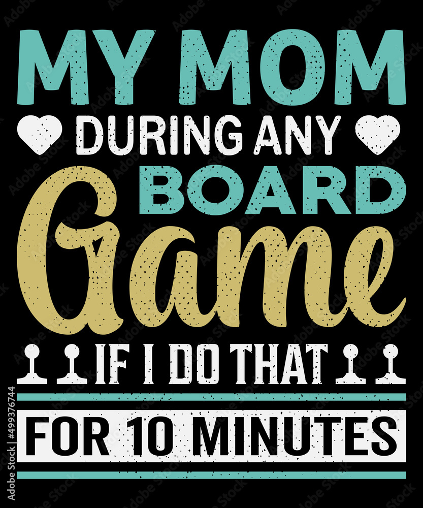 My mom during any board game If I do that for 10 minutes T-shirt design . Video game t shirt designs, Retro video game t shirts, Print for posters, clothes, advertising.