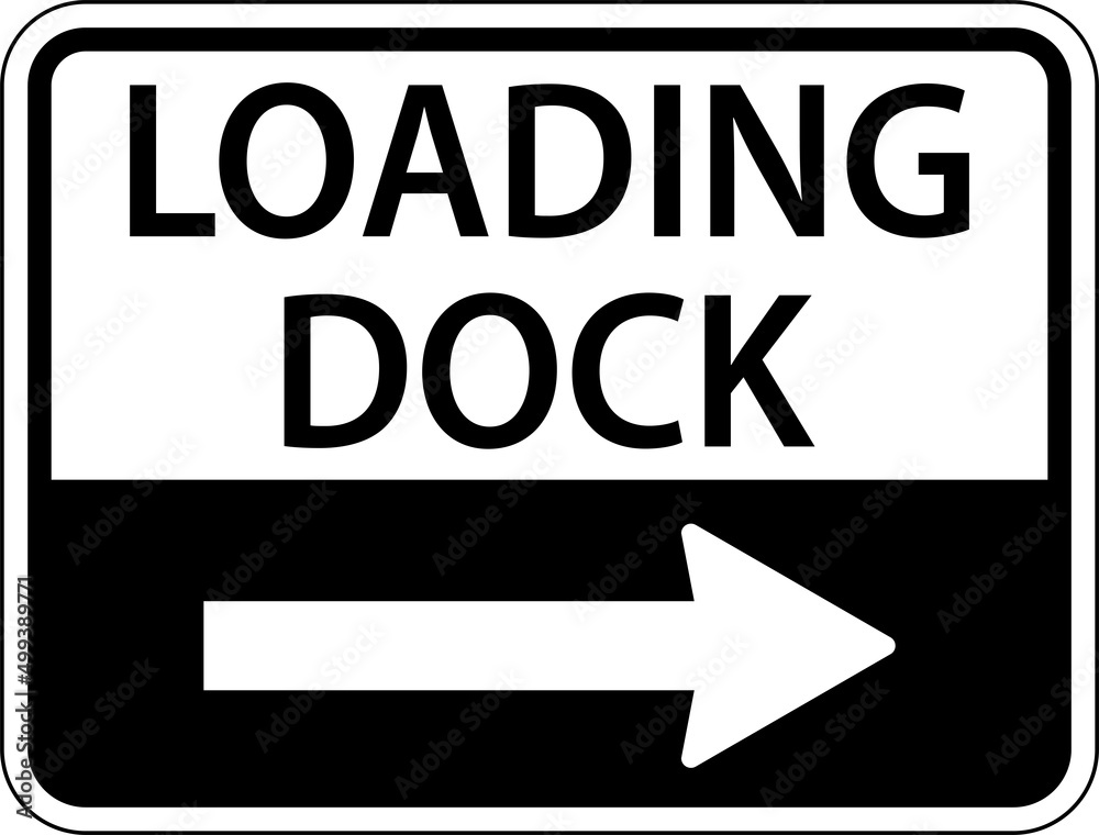 Loading Dock Right Arrow Sign On White Background Loading Dock Right Arrow Sign On White Background