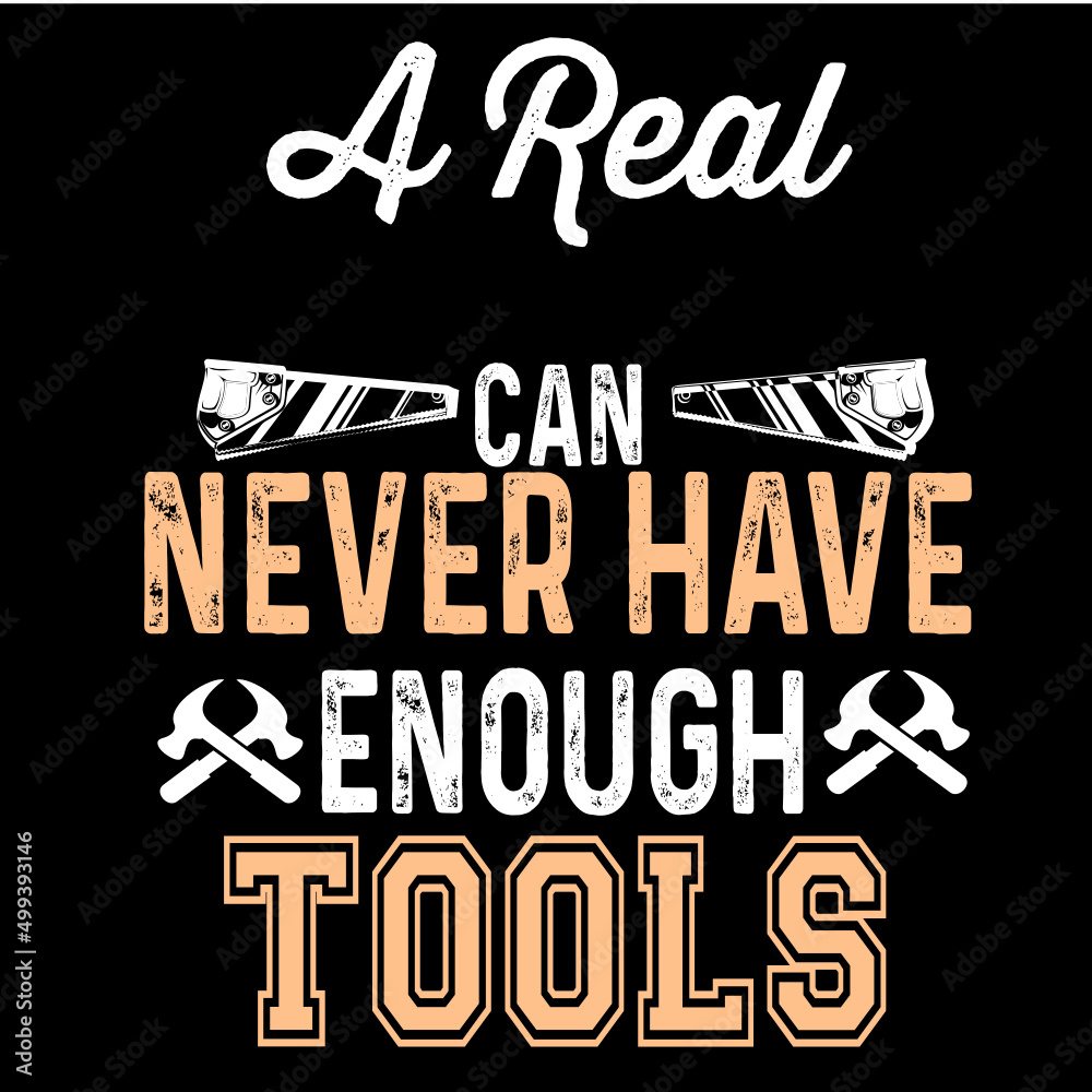a real woodworker can never have enough tools svg