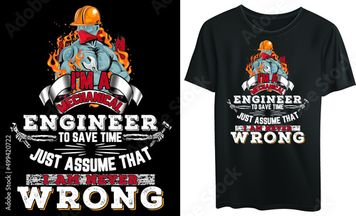 I’m a Mechanical Engineer to save time just assume that I am never wrong, typography t-shirt design, vintage, engineer