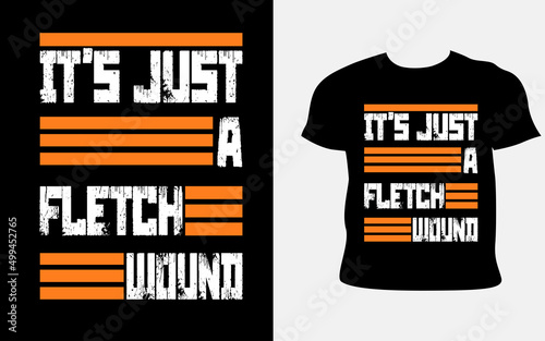 It's just a fletch wound Typography T-Shirt Design.