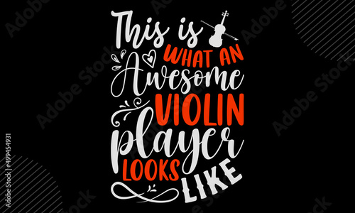 This is what an awesome violin player looks like - Violin t shirt design, Hand drawn lettering phrase, Calligraphy graphic design, SVG Files for Cutting Cricut and Silhouette