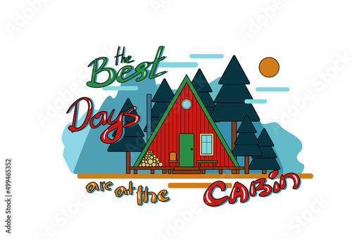 Bright red tiny house on stilts. Cabin among the pines. Hand lettering. The best days are at the cabin.