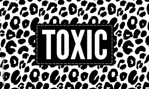 Toxic slogan text with animal skin details vector illustration design for fashion graphics, t shirt prints, posters etc