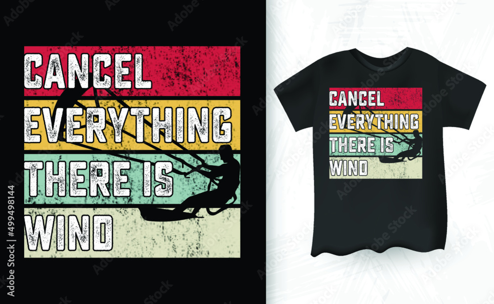 Fototapeta premium Cancel Everything There Is Wind Funny Retro Vintage Lover Funny Kite Surfing Kiteboarder Kitesurf Kitesurfing T-Shirt Design
